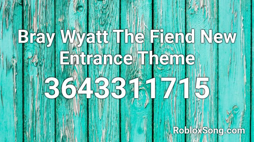 Bray Wyatt The Fiend New Entrance Theme Roblox ID