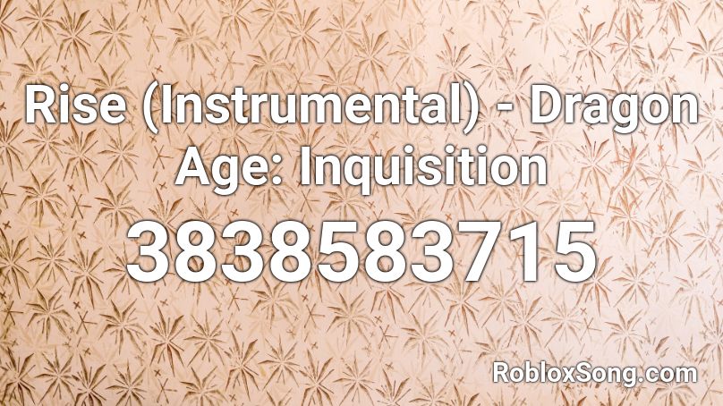 Rise (Instrumental) - Dragon Age: Inquisition Roblox ID
