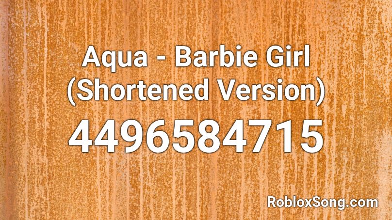 Aqua - Barbie Girl (Shortened Version) Roblox ID
