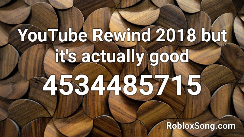 Youtube Rewind 2018 But It S Actually Good Roblox Id Roblox Music Codes - 2021 roblox rewind