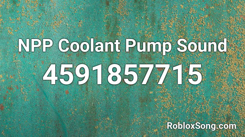 NPP Coolant Pump Sound Roblox ID