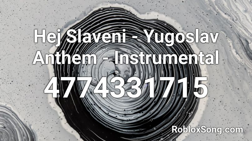 Hej Slaveni - Yugoslav Anthem - Instrumental Roblox ID