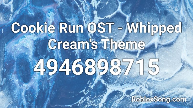 Cookie Run OST - Whipped Cream's Theme Roblox ID