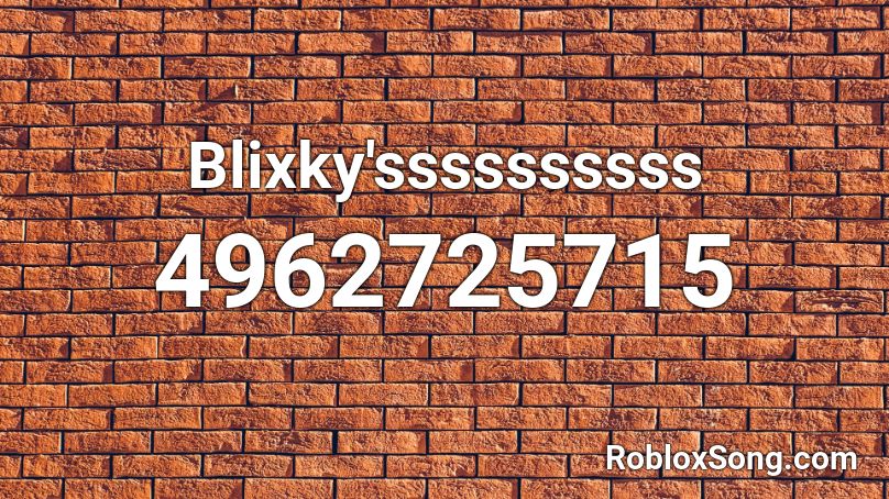 Blixky'ssssssssss Roblox ID