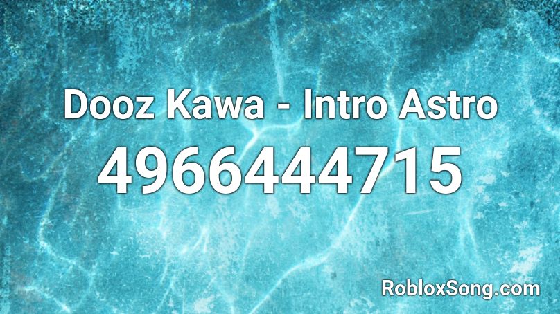 Dooz Kawa - Intro Astro Roblox ID