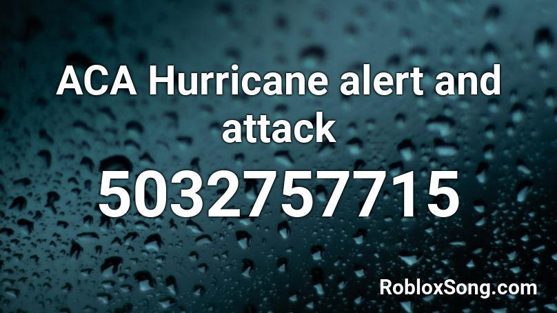 ACA Hurricane alert and attack Roblox ID