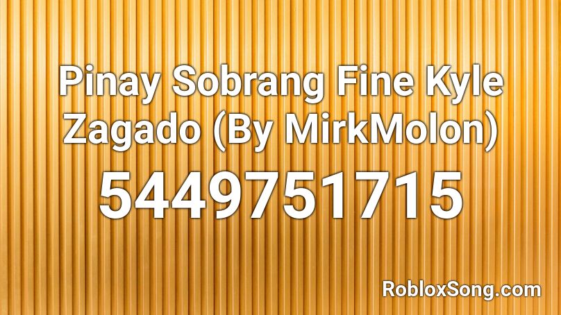 Pinay Sobrang Fine Kyle Zagado (By MirkMolon) Roblox ID