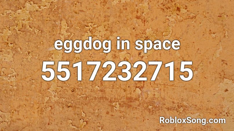eggdog in space Roblox ID