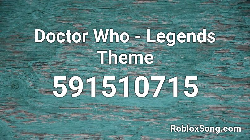 Doctor Who - Legends Theme  Roblox ID