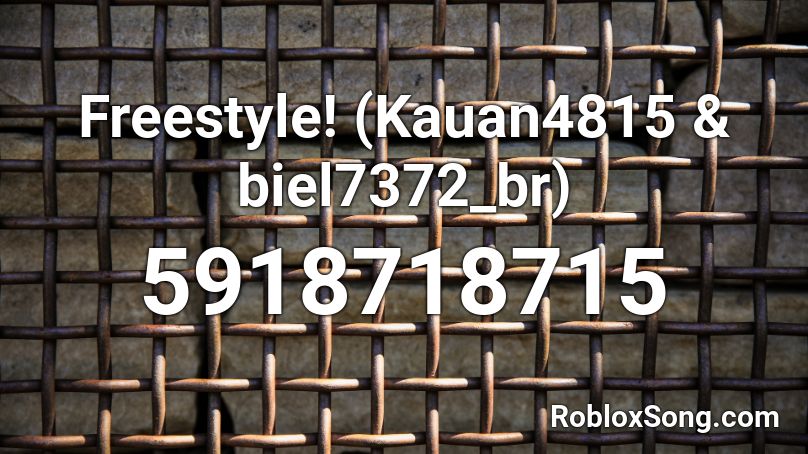 Freestyle! (Kauan4815 & biel7372_br) Roblox ID
