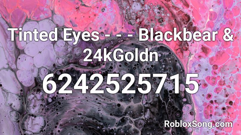 Tinted Eyes - - - Blackbear & 24kGoldn Roblox ID