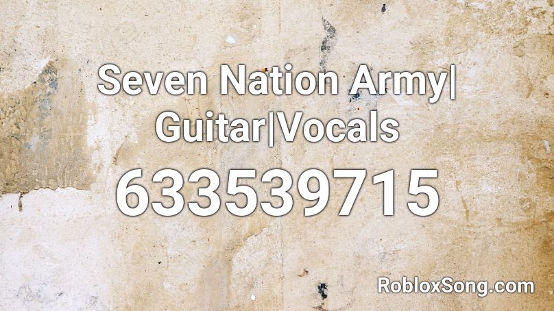 Seven Nation Army Guitar Vocals Roblox Id Roblox Music Codes - 7 nation army roblox song id