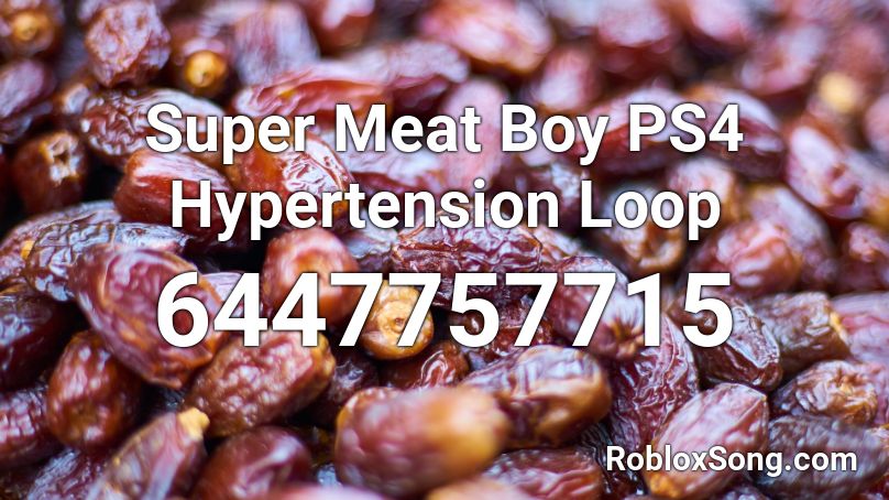 Super Meat Boy PS4 Hypertension Loop Roblox ID