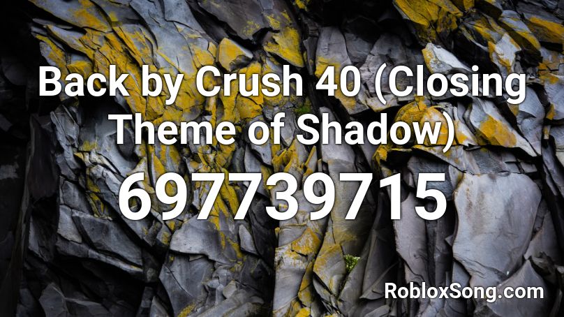 Back by Crush 40 (Closing Theme of Shadow) Roblox ID