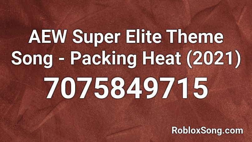 AEW Super Elite Theme Song - Packing Heat (2021) Roblox ID