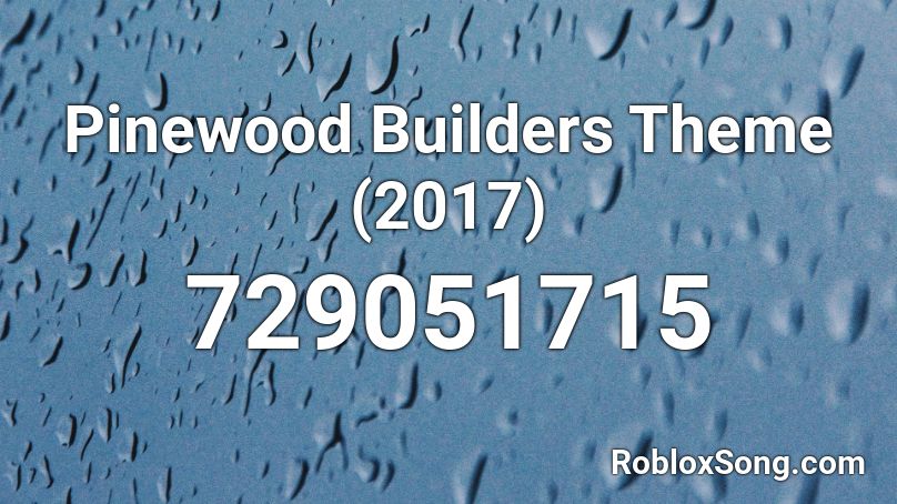 Pinewood Builders Theme (2017) Roblox ID