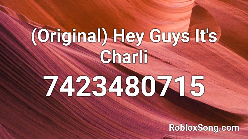 (Original) Hey Guys It's Charli Roblox ID
