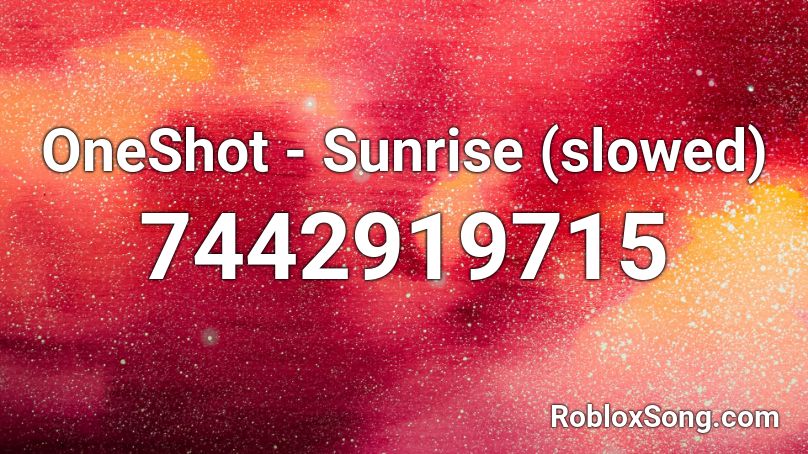 OneShot - Sunrise (slowed) Roblox ID