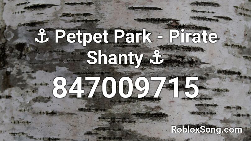 ⚓ Petpet Park - Pirate Shanty ⚓ Roblox ID