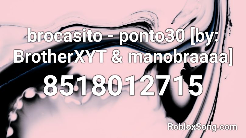 brocasito - ponto30 [by: BrotherXYT & manobraaaa] Roblox ID