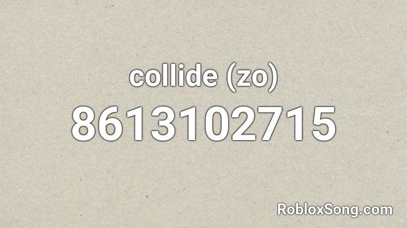 collide (zo) Roblox ID