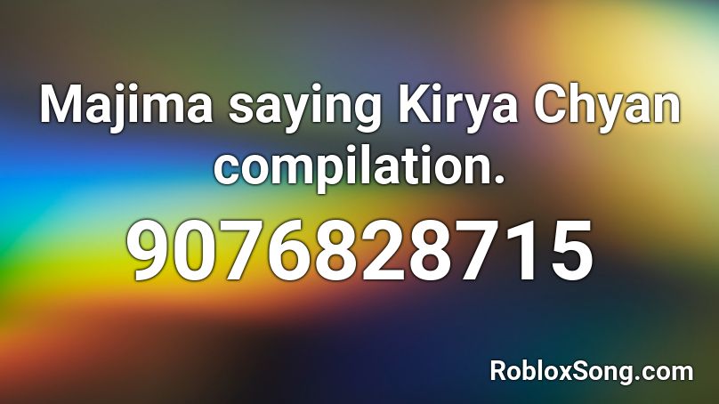 Majima saying Kirya Chyan compilation. Roblox ID