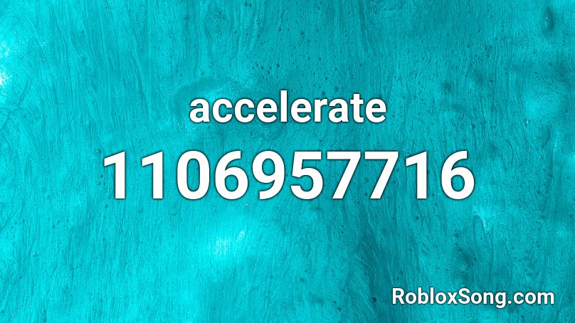 accelerate roblox id