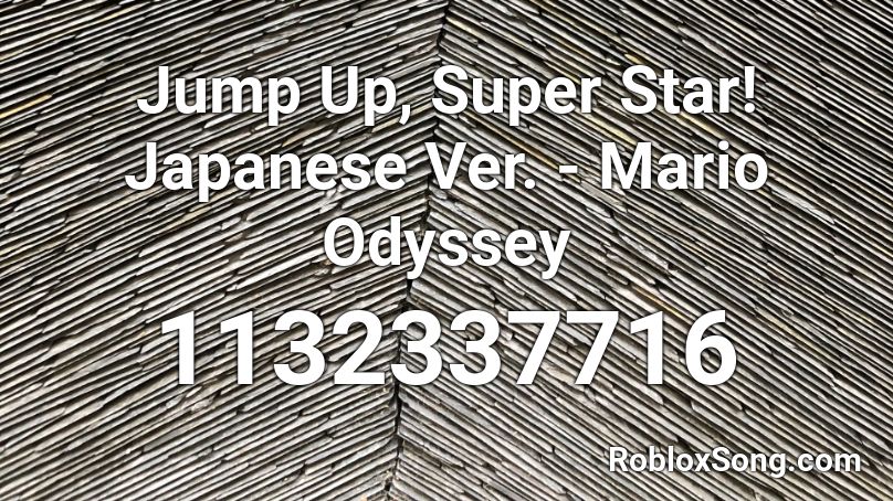 Jump Up, Super Star! Japanese Ver. - Mario Odyssey Roblox ID