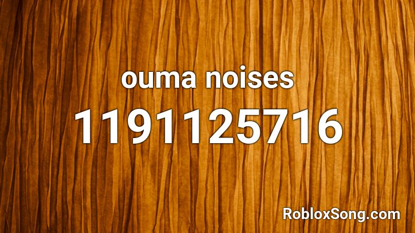 Ouma Noises Roblox Id Roblox Music Codes - flamingo noises roblox id