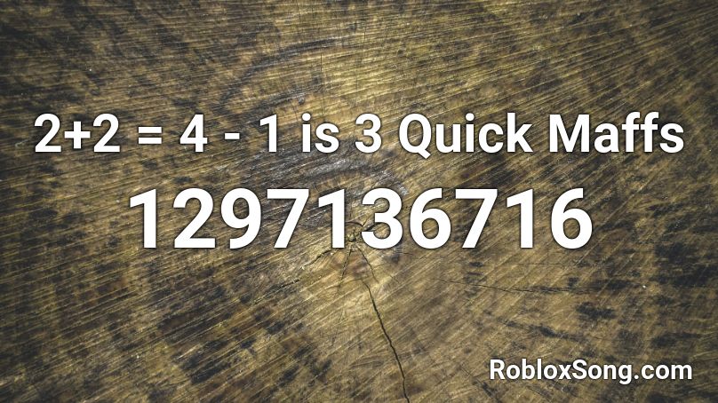 2+2 = 4 - 1 is 3 Quick Maffs Roblox ID