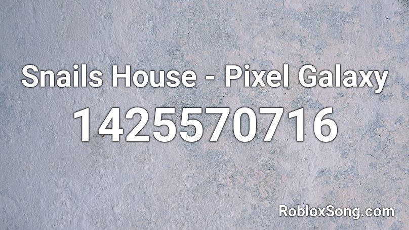 Snails House - Pixel Galaxy Roblox ID