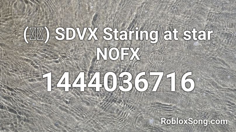 (音源) SDVX Staring at star NOFX Roblox ID