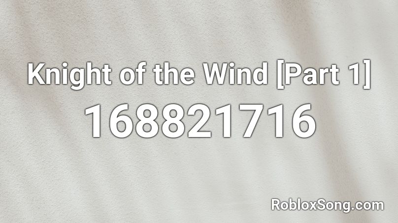 Knight of the Wind [Part 1] Roblox ID