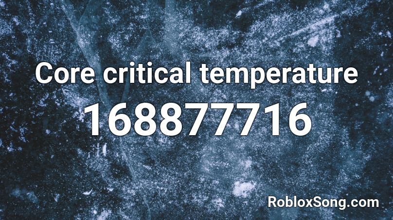 Core critical temperature Roblox ID