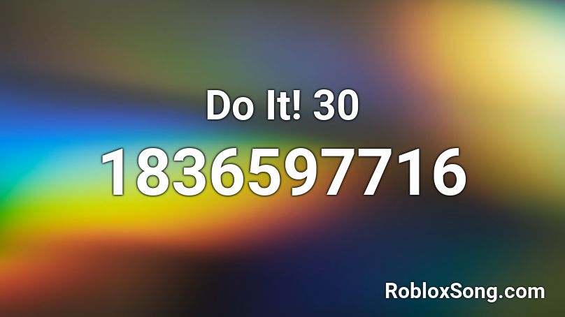 Do It! 30 Roblox ID