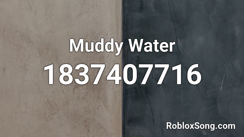 Muddy Water Roblox ID