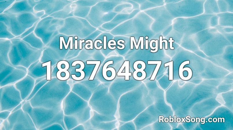 Miracles Might Roblox ID