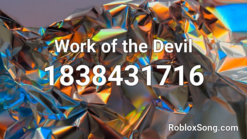 Work of the Devil Roblox ID