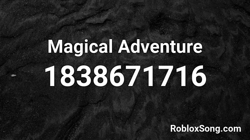 Magical Adventure Roblox ID