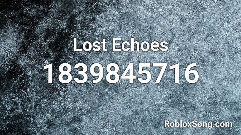 Lost Echoes Roblox ID