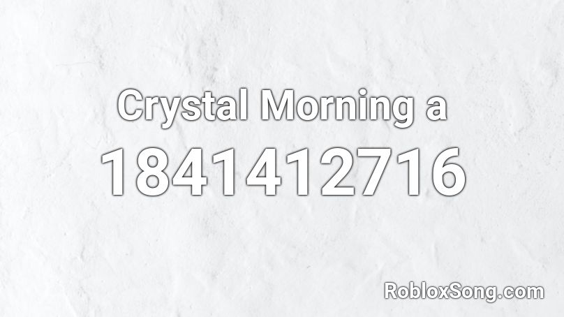 Crystal Morning a Roblox ID