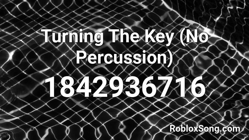 Turning The Key (No Percussion) Roblox ID