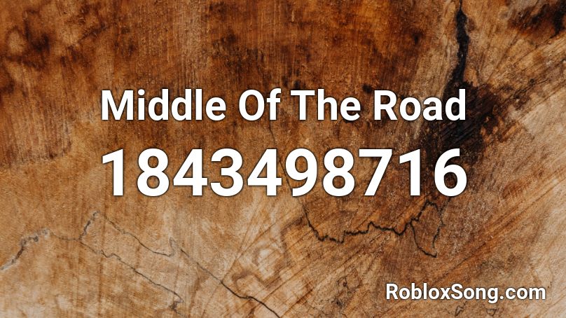 Middle Of The Road Roblox ID