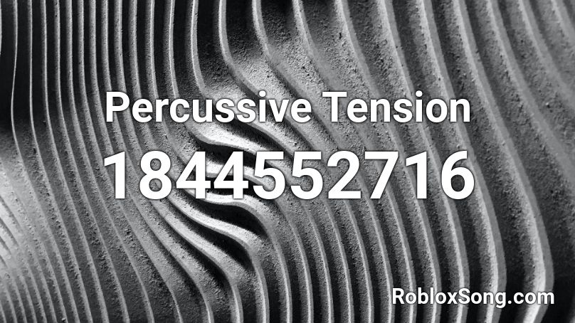 Percussive Tension Roblox ID