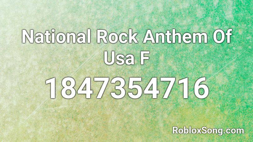 National Rock Anthem Of Usa  F Roblox ID