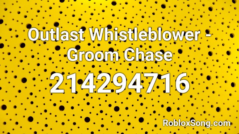 Outlast Whistleblower - Groom Chase Roblox ID