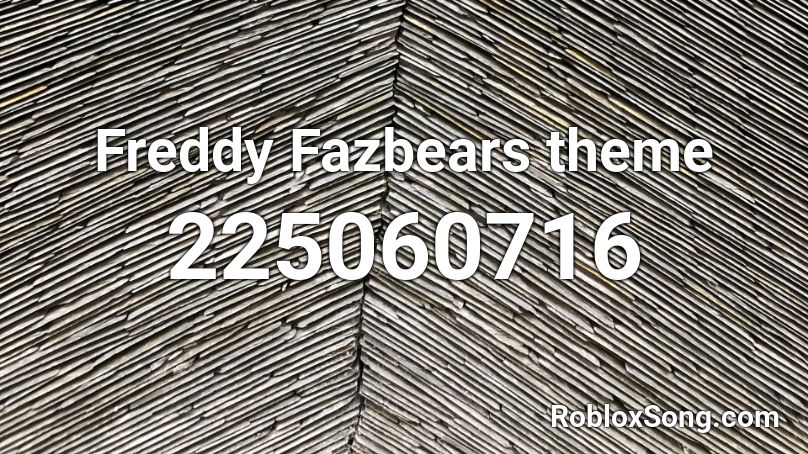 Freddy Fazbears theme  Roblox ID