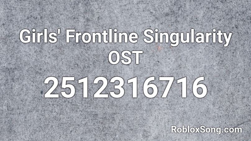 Girls' Frontline Singularity OST Roblox ID
