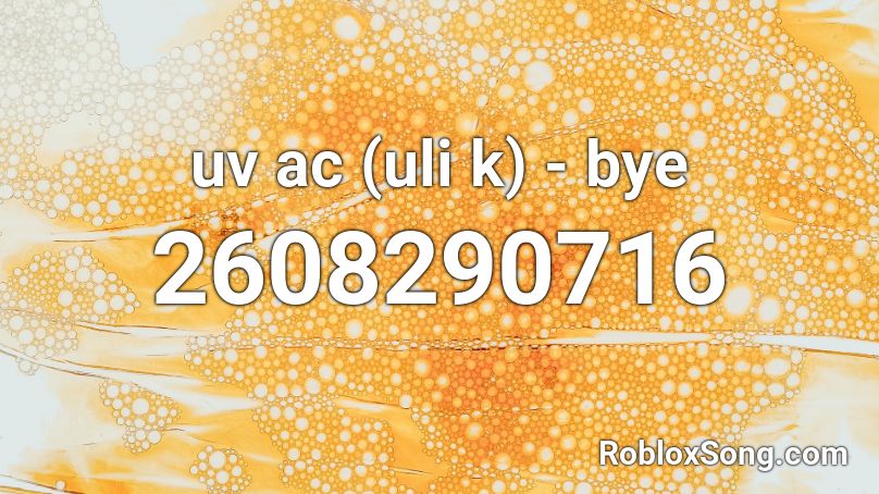 uv ac (uli k) - bye Roblox ID