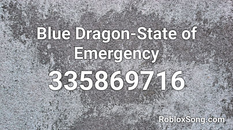 Blue Dragon State Of Emergency Roblox Id Roblox Music Codes - roblox blue dragon package